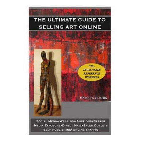 The Ultimate Guide to Selling Art Online Paperback, Createspace Independent Publishing Platform