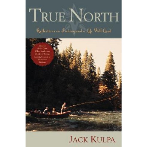 True North: Reflections on Fishing and Life Well Lived Paperback ...