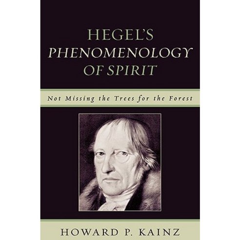 Hegel''s Phenomenology of Spirit: Not Missing the Trees for the Forest Hardcover, Lexington Books