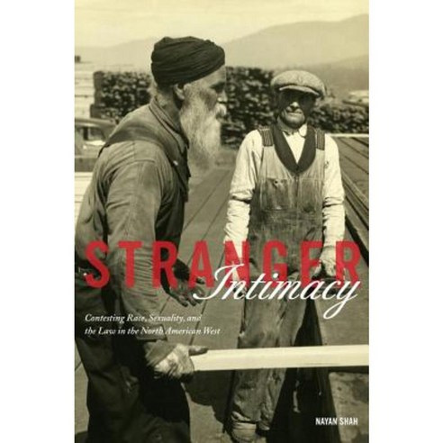Stranger Intimacy: Contesting Race Sexuality and the Law in the North American West Paperback, University of California Press