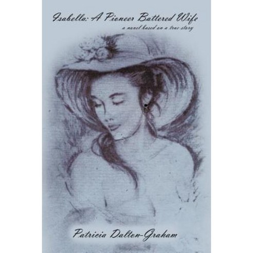 Isabella: A Pioneer Battered Wife Paperback, Authorhouse
