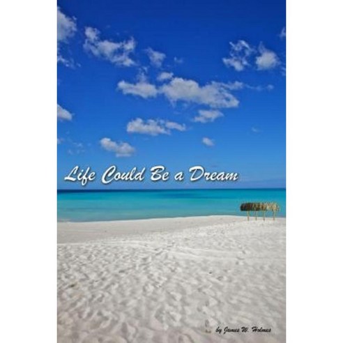 Life Could Be a Dream Paperback, Createspace Independent Publishing Platform