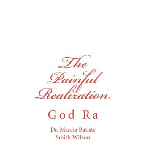 The Painful Realization: God Ra Paperback, Createspace Independent Publishing Platform