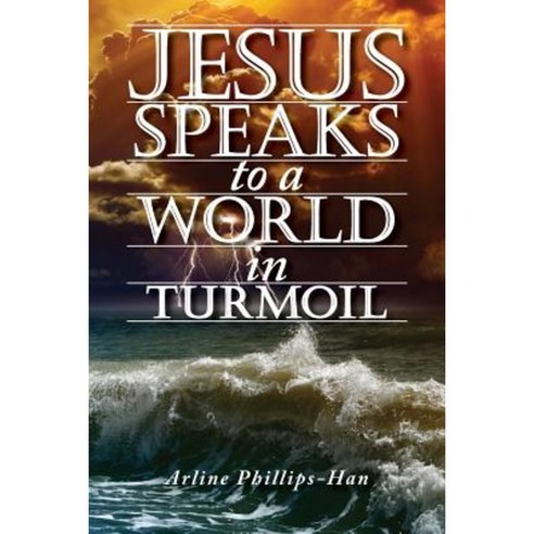 Jesus Speaks to a World in Turmoil Paperback, Createspace Independent Publishing Platform