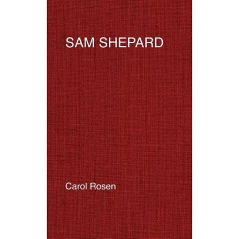 Sam Shepard: A ''Poetic Rodeo'' Hardcover, Palgrave