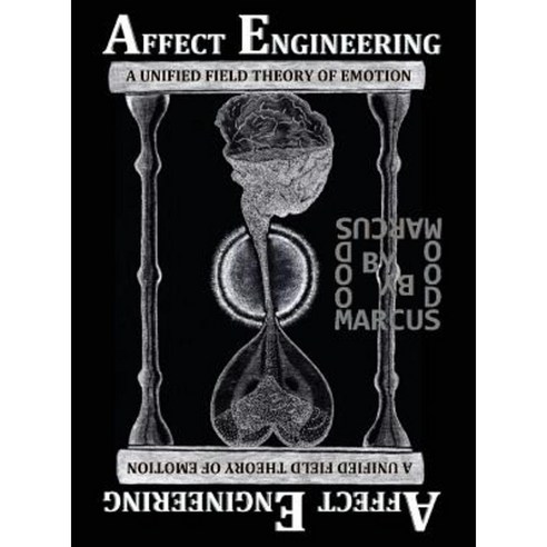 Affect Engineering: A Unified Field Theory of Emotion Hardcover ...