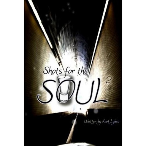 Shots for the Soul II Paperback, Createspace Independent Publishing Platform