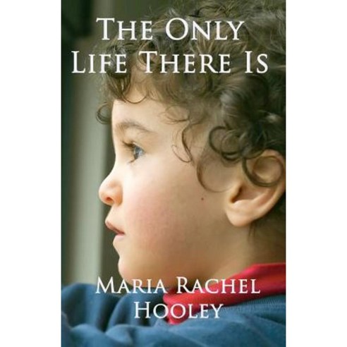 The Only Life There Is Paperback, Createspace Independent Publishing Platform