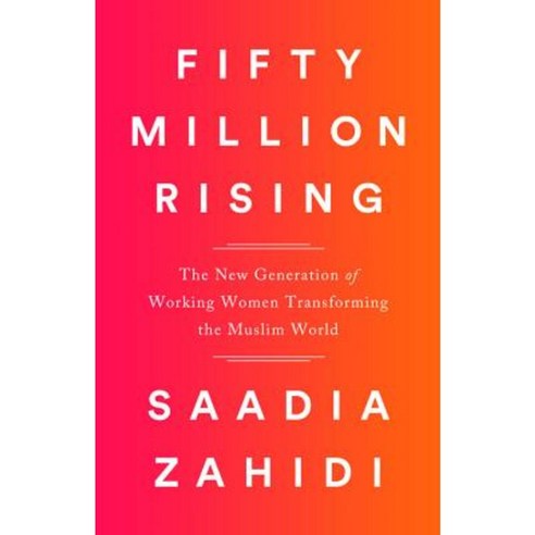 Fifty Million Rising: The New Generation of Working Women Transforming the Muslim World Hardcover, Nation Books