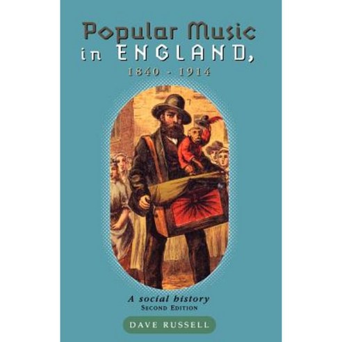 Popular Music in England 1840-1914: A Social History Paperback, Manchester University Press