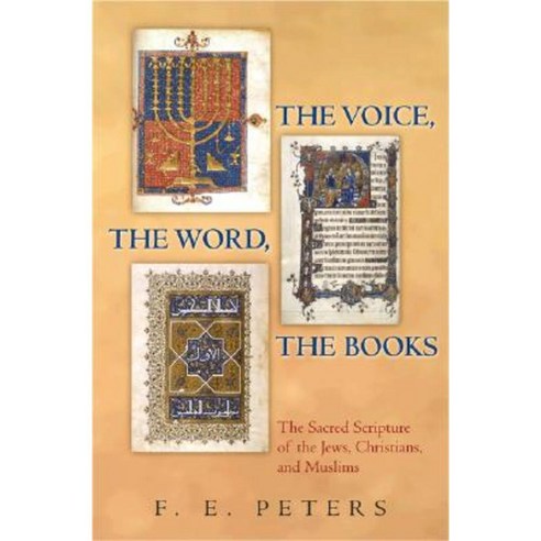 The Voice the Word the Books: The Sacred Scripture of the Jews Christians and Muslims Hardcover, Princeton University Press