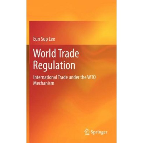 World Trade Regulation: International Trade Under the Wto Mechanism Hardcover, Springer