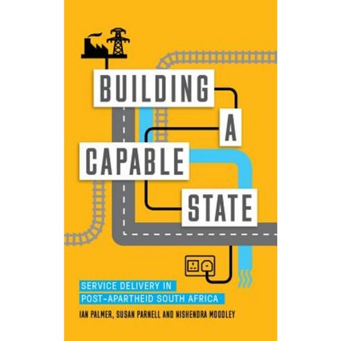 Building a Capable State: Service Delivery in Post-Apartheid South Africa Hardcover, Zed Books