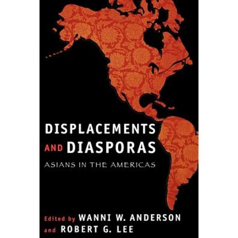 Displacements and Diasporas: Asians in the Americas Paperback, Rutgers University Press