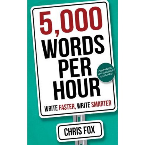 5 000 Words Per Hour: Write Faster Write Smarter Paperback, Createspace Independent Publishing Platform