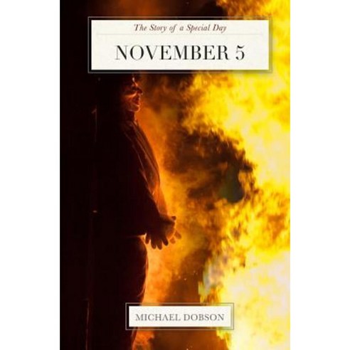 November 5: The Story of a Special Day: The Story of a Special Day Paperback, Createspace Independent Publishing Platform