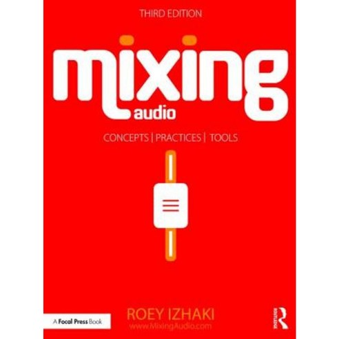 Mixing Audio: Concepts Practices and Tools Paperback, Focal Press