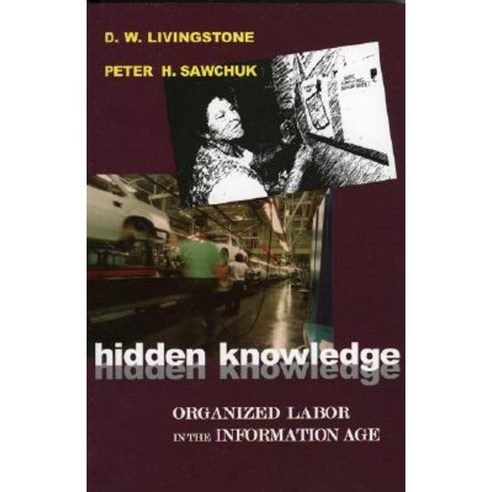 Hidden Knowledge: Organized Labor in the Information Age Paperback ...