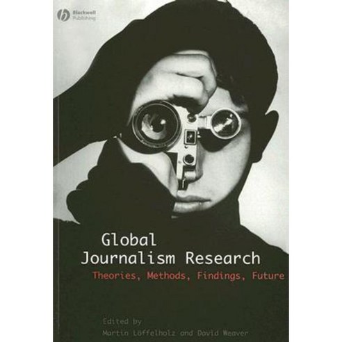 Global Journalism Research: Theories Methods Findings Future Paperback, Wiley-Blackwell