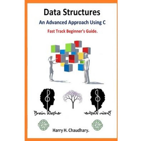 Data Structures: An Advanced Approach Using C: Fast Track Beginner''s ...