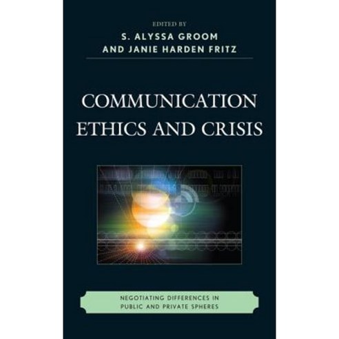Communication Ethics and Crisis: Negotiating Differences in Public and Private Spheres Paperback, Fairleigh Dickinson University Press