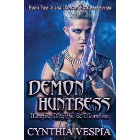 Demon Huntress: Magik Myths & Monsters Paperback, Createspace Independent Publishing Platform