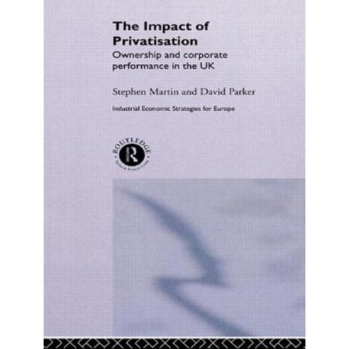 The Impact of Privatization: Ownership and Corporate Performance in the United Kingdom Hardcover, Routledge