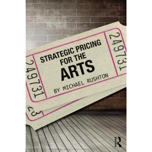 Strategic Pricing for the Arts Paperback, Routledge