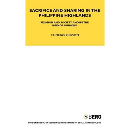 Sacrifice and Sharing in the Philippine Highlands: Religion and Society Among the Buid of Mindoro Hardcover, Bloomsbury Publishing PLC