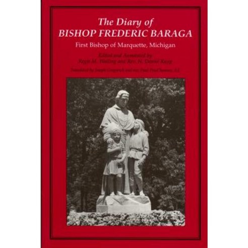 The Diary of Bishop Frederic Baraga: First Bishop of Marquette Michigan (Revised) Paperback, Wayne State University Press