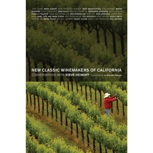 New Classic Winemakers of California: Conversations with Steve Heimoff Paperback, University of California Press