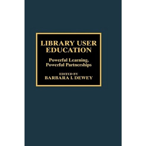Library User Education: Powerful Learning Powerful Partnerships Hardcover, Scarecrow Press