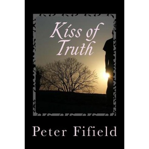 Kiss of Truth Paperback, Createspace Independent Publishing Platform