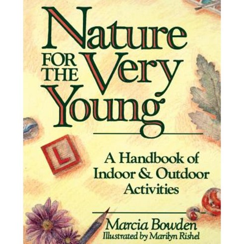 Nature for the Very Young: A Handbook of Indoor and Outdoor Activities for Preschoolers Paperback, Wiley