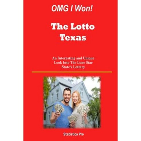 Omg I Won! the Lotto Texas: An Interesting and Unique Look Into the Lone Star State''s Lottery Paperback, Createspace