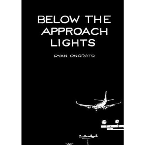 Below the Approach Lights Paperback, Lulu.com