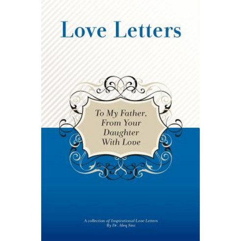 To My Father From Your Daughter With Love: A Collection Of ...