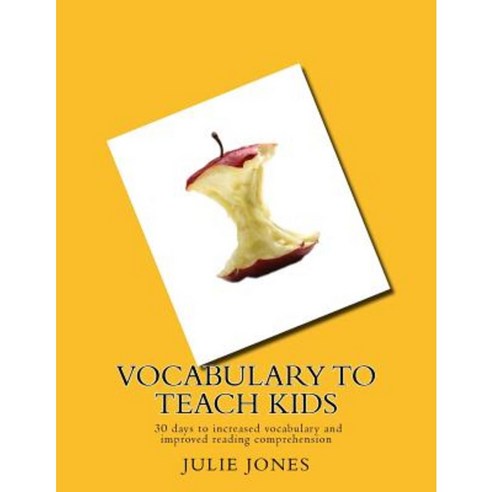 Vocabulary to Teach Kids: 30 Days to Increased Vocabulary and Improved Reading Comprehension Paperback, J Rembrandt International