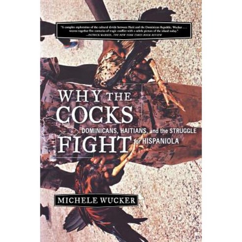 Why the Cocks Fight: Dominicans Haitians and the Struggle for Hispaniola Paperback, Farrar, Strauss & Giroux-3pl