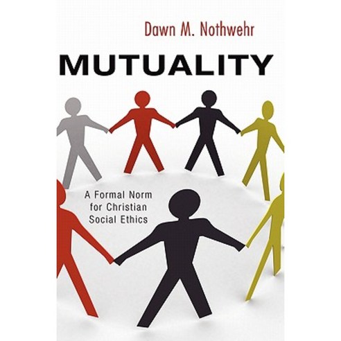 Mutuality: A Formal Norm for Christian Social Ethics Paperback, Wipf ...