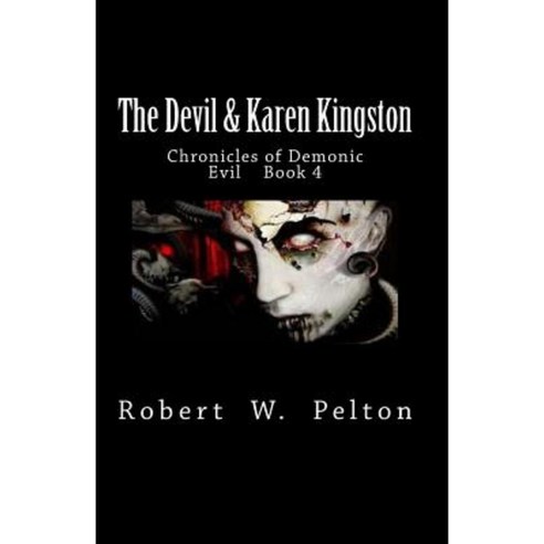 The Devil & Karen Kingston: Chronicles of Demonic Evil Book 4 Paperback, Createspace Independent Publishing Platform