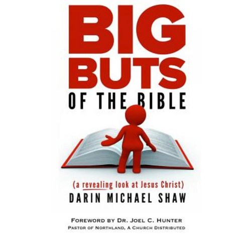 Big Buts of the Bible: A Revealing Look at Jesus Christ Paperback, Createspace Independent Publishing Platform