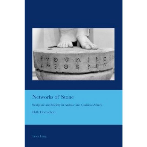 Networks of Stone: Sculpture and Society in Archaic and Classical Athens Paperback, Peter Lang Gmbh, Internationaler Verlag Der W
