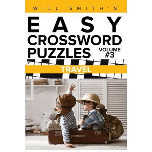 Will Smith?s Easy Crossword Puzzles -Travel ( Volume 3) Paperback, Createspace Independent Publishing Platform