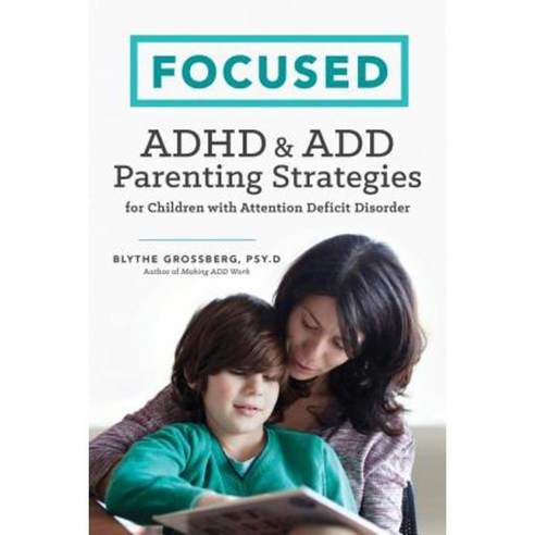 Focused: ADHD & Add Parenting Strategies for Children with Attention Deficit Disorder Paperback, Althea Press