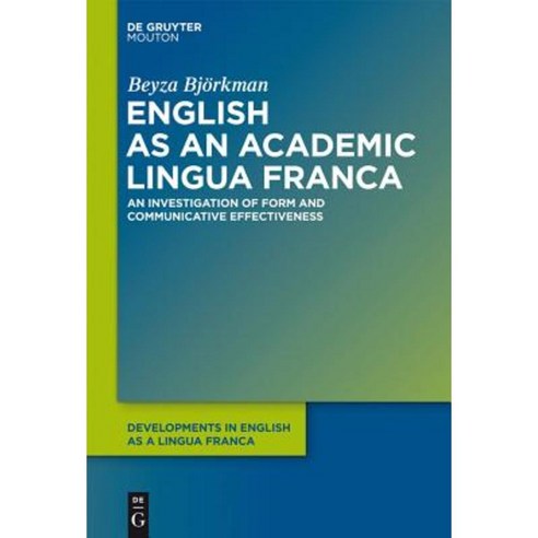 English as an Academic Lingua Franca: An Investigation of Form and Communicative Effectiveness Hardcover, Walter de Gruyter