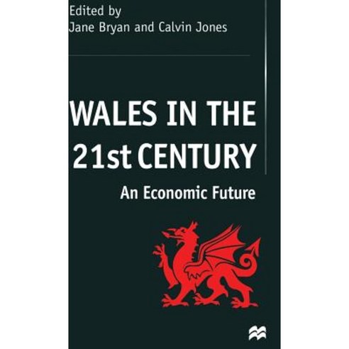 Wales in the 21st Century: An Economic Future Hardcover, Palgrave MacMillan