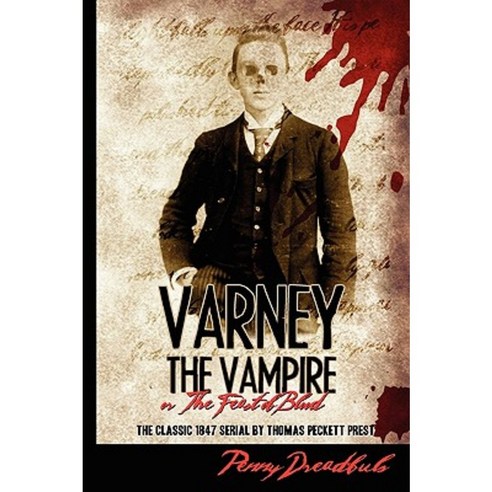 Varney the Vampire: Or the Feast of Blood Paperback, Createspace