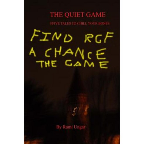 The Quiet Game: Five Tales to Chill Your Bones Paperback, Createspace Independent Publishing Platform
