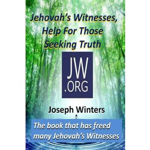 Jehovah''s Witnesses Help for Those Seeking Truth Paperback, Createspace Independent Publishing Platform